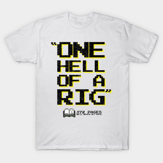 372 Pages "Hell of a Rig" T-Shirt by conorlastowka